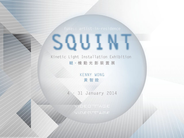 Solo Exhibition: Squint @ Fuse::Artist-In-Residence Videotage